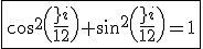 3$\fbox{\cos^2\(\fr{\pi}{12}\)+\sin^2\(\fr{\pi}{12}\)=1